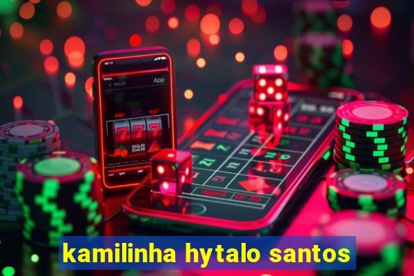 kamilinha hytalo santos